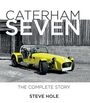 Text: "CATERHAM SEVEN, THE COMPLETE STORY, STEVE HOLE." Gelbes Sportauto vor einer Holzwand.