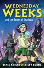 Cristy Burne: Wednesday Weeks and the Tower of Shadows, Buch