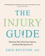 „THE INJURY GUIDE“ und „ERIN BOYNTON, MD“, Untertitel: Schmerzen beseitigen, Verletzungen heilen, immer in Bewegung bleiben.