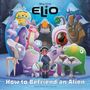 Random House Disney: How to Befriend an Alien (Disney/Pixar Elio), Buch