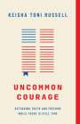 Keisha Toni Russell: Uncommon Courage, Buch