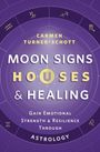 Carmen Turner-Schott: Moon Signs, Houses & Healing, Buch