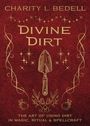 Charity L Bedell: Divine Dirt, Buch