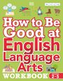 Dk: How to Be Good at English Language Arts Workbook, Grades 2-5: The Simplest-Ever Visual Workbook, Buch