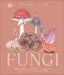 Dk: Fungi: Discover the Science and Secrets Behind the World of Mushrooms, Buch