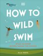 Ella Foote: How to Wild Swim: What to Know Before Taking the Plunge, Buch