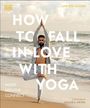 Sarvesh Shashi: How to Fall in Love with Yoga, Buch