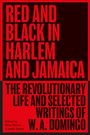 W. A Domingo: Red and Black in Harlem and Jamaica: The Revolutionary Life and Selected Writings of W. A. Domingo, Buch