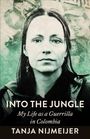 „INTO THE JUNGLE: My Life as a Guerrilla in Colombia, TANJA NIJMEIJER“. Bild einer Frau in Grüntönen.