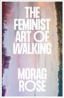 Morag Rose: The Feminist Art of Walking, Buch