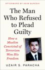 Text: "The Man Who Refused to Plead Guilty" und "Uzair S. Paracha". Foto eines Mannes im Anzug.