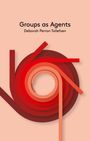 Deborah Perron Tollefsen: Groups as Agents, Buch