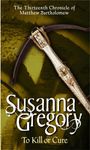 Susanna Gregory: To Kill Or Cure, Buch