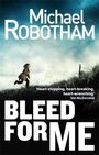 Michael Robotham: Bleed For Me, Buch