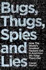 „Bugs, Thugs, Spies and Lies“ in großen Lettern vor einem Hintergrund aus Nullen und Einsen. Darunter kleiner Text.