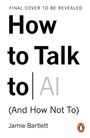Jamie Bartlett: How to Talk to AI, Buch