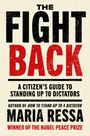 „The Fight Back: A Citizen’s Guide to Standing Up to Dictators“ von Maria Ressa, Nobelpreisträgerin.