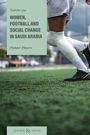 Charlotte Lysa: Women, Football and Social Change in Saudi Arabia, Buch