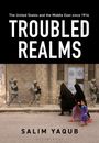 Text: "The United States and the Middle East since 1914", "TROUBLED REALMS", "SALIM YAQUB". Soldaten und Frauen mit Kind auf Straße.
