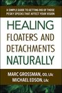 Marc Grossman Od Lac: Healing Floaters and Detachments Naturally, Buch