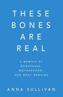 Anna Sullivan: These Bones Are Real, Buch