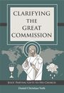 Daniel Christian Voth: Clarifying the Great Commission: Jesus' Parting Gifts to His Church, Buch