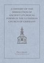 Matthew Carver: A History of the Dissolution of the Ancient Liturgical Forms in the Lutheran Church of Germany, Buch