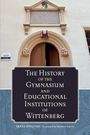 Franz Spitzner: The History of the Gymnasium and Educational Institutions of Wittenberg, Buch