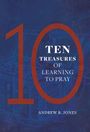 "Ten Treasures of Learning to Pray" von Andrew R. Jones. Großes rotes "10" auf blauem Hintergrund mit skizzierten Truhen.