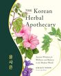 Grace Yoon: The Korean Herbal Apothecary: Ancient Wisdom for Wellness and Balance in the Modern World, Buch