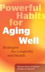 Editors of Fair Winds Press: Powerful Habits for Aging Well, Buch