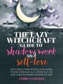 Andrea Samayoa: The Lazy Witchcraft Guide to Shadow Work, Buch
