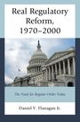 Daniel V Flanagan Jr: Real Regulatory Reform, 1970-2000, Buch
