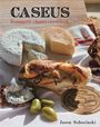 Jason Sobocinski: Caseus Fromagerie Bistro Cookbook, Buch