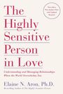 Elaine N. Aron: The Highly Sensitive Person in Love: Understanding and Managing Relationships When the World Overwhelms You, Buch