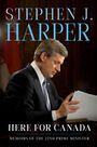 "Stephen J. Harper", "Here for Canada", "Memoirs of the 22nd Prime Minister". Portrait eines Mannes im Anzug mit Papieren.