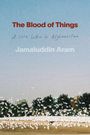 "The Blood of Things" in Rot; "A Love Letter to Afghanistan" handgeschrieben; "Jamaluddin Aram" unten. Über Landschaft fliegende weiße Tauben.