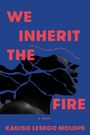 Kagiso Lesego Molope: We Inherit the Fire, Buch