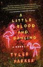 Text: "A Little Blood and Dancing", "A Novel", "Tyler Parker". Zwei leuchtende Flamingos auf dunklem Hintergrund. Neon-Ästhetik.