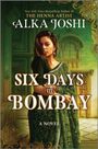 Alka Joshi: Six Days in Bombay, Buch