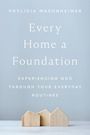 Phylicia Masonheimer: Every Home a Foundation, Buch