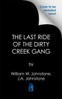 William W Johnstone: The Last Ride of the Dirty Creek Gang, Buch