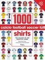 Bernard Lions: 1000 Football Shirts Revised and Updated, Buch