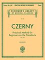 Carl Czerny (1791-1857): Practical Method for Beginners, Op. 599: Schirmer Library of Classics Volume 146 - Piano Technique and Exercise Book - Easy-To-Read Piano Scales Book, Noten