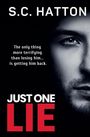 S C Hatton: Just One Lie, Buch