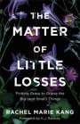 Rachel Marie Kang: The Matter of Little Losses, Buch