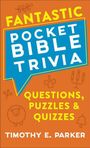 Timothy E Parker: Fantastic Pocket Bible Trivia, Buch