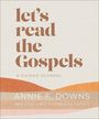 Annie F Downs: Let's Read the Gospels, Buch