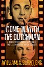 Texte: "COME IN WITH THE DUTCHMAN", "A REVISED SCREENPLAY VERSION OF THE LAST WORDS OF DUTCH SCHULTZ", "WILLIAM S. BURROUGHS". 

Eine Illustration mit retro Foto und Filmstreifen.