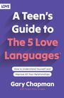 Gary Chapman: A Teen's Guide to the 5 Love Languages, Buch